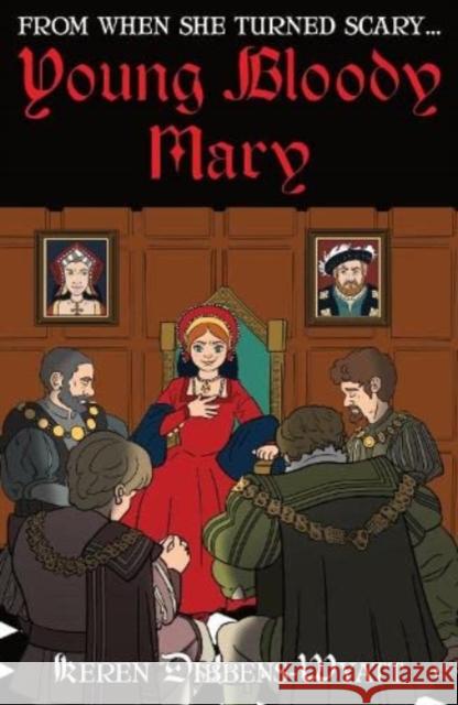 From when she turned scary...Young Bloody Mary Keren Dibbens-Wyatt 9781914426049 Mogzilla - książka