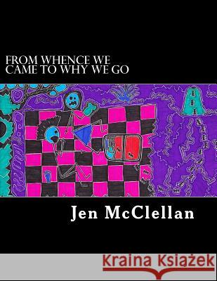 from whence we came to why we go McClellan, Jen 9781515266013 Createspace Independent Publishing Platform - książka