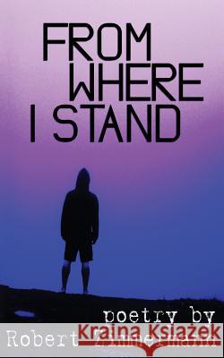From Where I Stand Robert Zimmermann 9781502864932 Createspace - książka