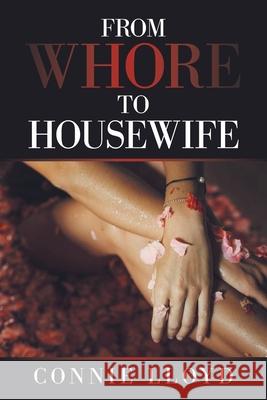 From Whore to Housewife Connie Lloyd 9781664163287 Xlibris Us - książka