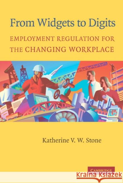 From Widgets to Digits: Employment Regulation for the Changing Workplace Stone, Katherine V. W. 9780521535991 Cambridge University Press - książka
