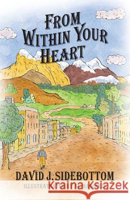 From Within Your Heart David J. Sidebottom Al Margolis 9781634984003 Bookstand Publishing - książka