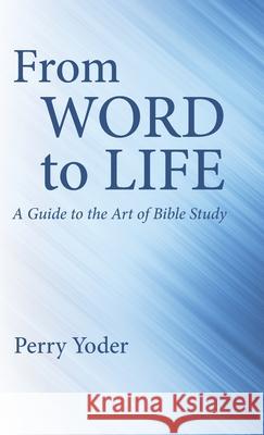 From Word to Life Perry Yoder 9781532694400 Wipf & Stock Publishers - książka