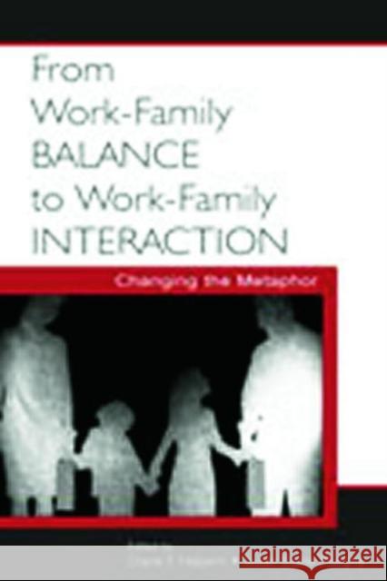 From Work-Family Balance to Work-Family Interaction : Changing the Metaphor Diane F. Halpern Susan E. Murphy 9780805848878 Lawrence Erlbaum Associates - książka