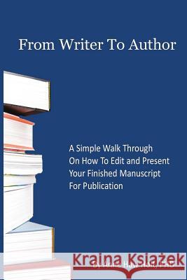 From Writer to Author: Prepare Your Book for Publication Anne Haw Hol 9781517432881 Createspace Independent Publishing Platform - książka