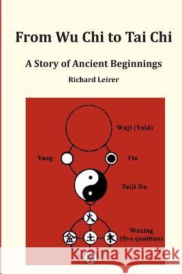 From Wu Chi to Tai Chi: A Story of Ancient Beginnings MR Richard Leirer 9780988547810 Qigong Academy Press - książka