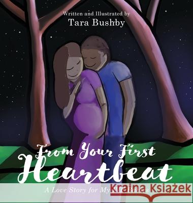 From Your First Heartbeat: A Love Story for My IVF Babies Tara Bushby 9781525565861 FriesenPress - książka