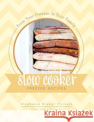 From Your Freezer to Your Family Mrs Stephanie Brandt Cornais Chef Matt Hagel 9781619271623 Bookbaby Print - książka