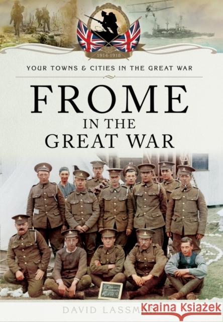 Frome in the Great War David Lassman 9781473835931 Pen & Sword Books Ltd - książka