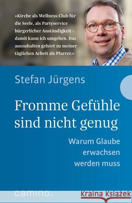 Fromme Gefühle sind nicht genug : Warum Glaube erwachsen werden muss Jürgens, Stefan 9783961570638 camino - książka