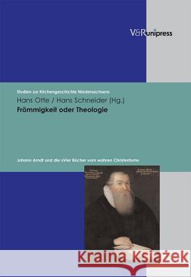 Frommigkeit Oder Theologie: Johann Arndt Und Die Vier Bucher Vom Wahren Christentum Hans Otte 9783899713862 V&r Unipress - książka