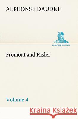 Fromont and Risler - Volume 4 Alphonse Daudet 9783849184872 tredition GmbH - książka