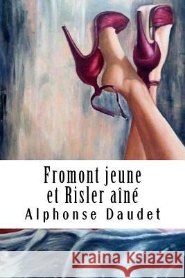 Fromont jeune et Risler aîné Daudet, Alphonse 9781986949231 Createspace Independent Publishing Platform - książka