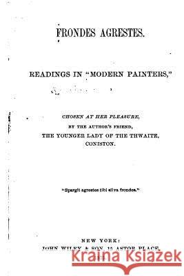 Frondes Agrestes, Readings in 'Modern Painters' Chosen at Her Pleasures John Ruskin 9781534918504 Createspace Independent Publishing Platform - książka