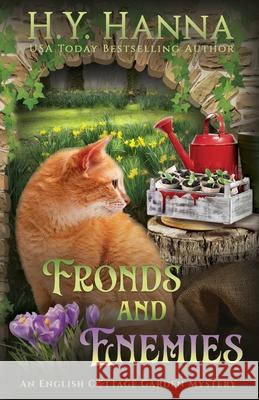 Fronds and Enemies: The English Cottage Garden Mysteries - Book 5 H. y. Hanna 9780648693697 H.Y. Hanna - Wisheart Press - książka