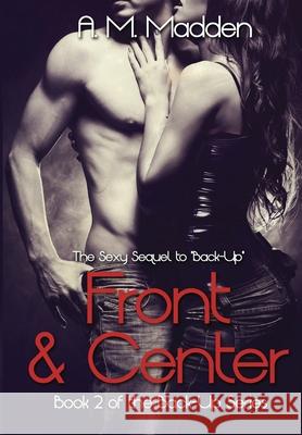 Front & Center (Book 2 of The Back-Up Series) Madden, A. M. 9781496087959 Createspace - książka