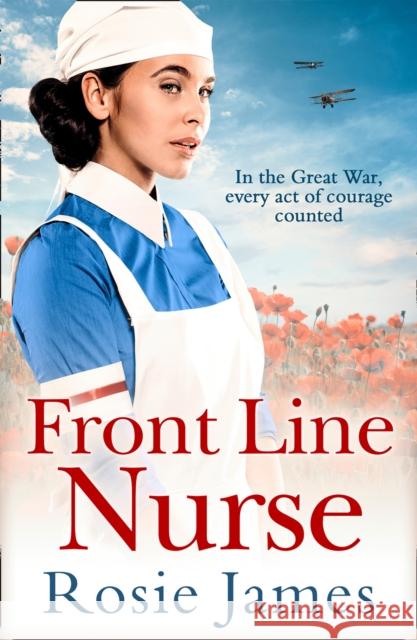 Front Line Nurse: An Emotional First World War Saga Full of Hope Rosie James 9781848457928 HarperCollins Publishers - książka