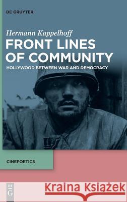 Front Lines of Community: Hollywood Between War and Democracy Hermann Kappelhoff 9783110465235 De Gruyter - książka