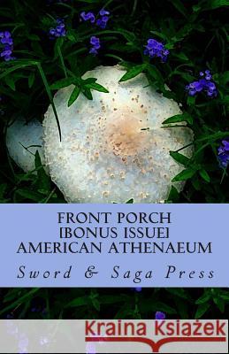 Front Porch: American Athenaeum: [BONUS ISSUE: Swords & Sagas, Vol. 1] Liguore, Hunter 9781484043615 Createspace - książka