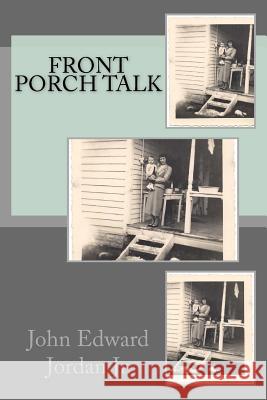 Front Porch Talk John Edward Jorda 9781530601097 Createspace Independent Publishing Platform - książka