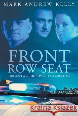 Front Row Seat Mark Andrew Kelly 9781735868905 MindStir Media - książka