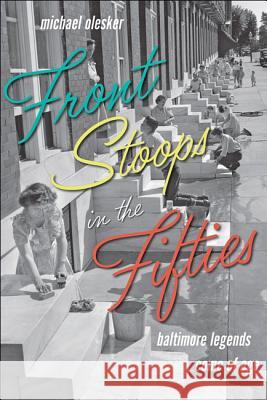Front Stoops in the Fifties: Baltimore Legends Come of Age Olesker, Michael 9781421424255 John Wiley & Sons - książka