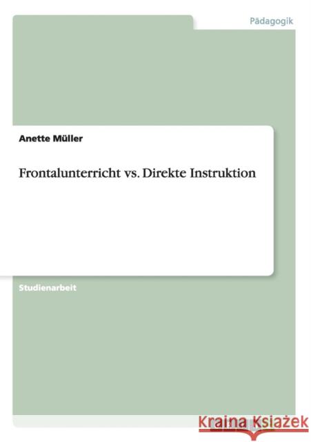 Frontalunterricht vs. Direkte Instruktion Anette Muller 9783640827527 Grin Verlag - książka