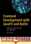 Frontend Development with JavaFX and Kotlin Peter Spath 9781484297162 APress