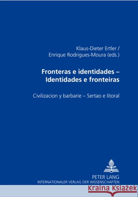Fronteras E Identidades- Identidades E Fronteiras: Civilización Y Barbarie- Sertão E Litoral Ertler, Klaus-Dieter 9783631528778 Peter Lang Gmbh, Internationaler Verlag Der W - książka