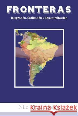 Fronteras: Integración, facilitación y descentralización Monge, Nilo Meza 9781506515564 Palibrio - książka