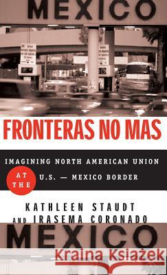Fronteras No Mas: Toward Social Justice at the Us Mexican Border Staudt, Kathleen 9780312239398 Palgrave MacMillan - książka
