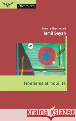 Fronti?res et mobilit? Jamil Sayah 9782343085210 Editions L'Harmattan - książka