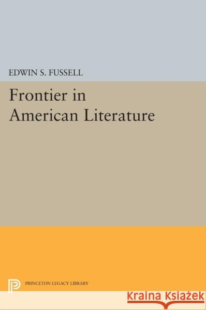 Frontier: American Literature and the American West Edwin S. Fussell 9780691621296 Princeton University Press - książka