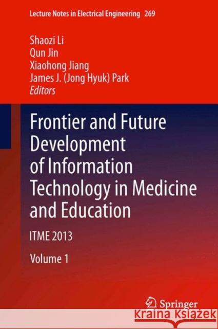 Frontier and Future Development of Information Technology in Medicine and Education: Itme 2013 Li, Shaozi 9789400776173 Springer - książka