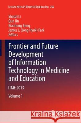 Frontier and Future Development of Information Technology in Medicine and Education: Itme 2013 Li, Shaozi 9789402401813 Springer - książka