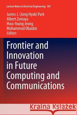 Frontier and Innovation in Future Computing and Communications James J. Jong Hyuk Park Albert Zomaya Hwa-Young Jeong 9789402403121 Springer - książka