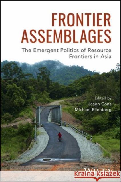 Frontier Assemblages: The Emergent Politics of Resource Frontiers in Asia Eilenberg, Michael 9781119412052 John Wiley & Sons Inc - książka