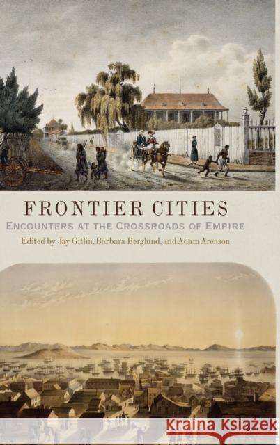 Frontier Cities: Encounters at the Crossroads of Empire Adam Arenson 9780812244687  - książka