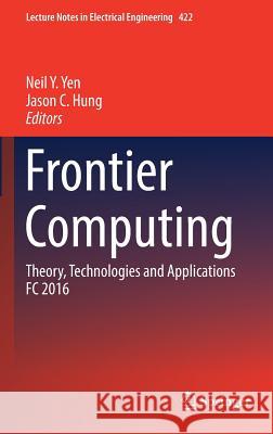 Frontier Computing: Theory, Technologies and Applications FC 2016 Yen, Neil Y. 9789811031861 Springer - książka