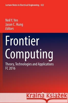 Frontier Computing: Theory, Technologies and Applications FC 2016 Yen, Neil Y. 9789811098116 Springer - książka