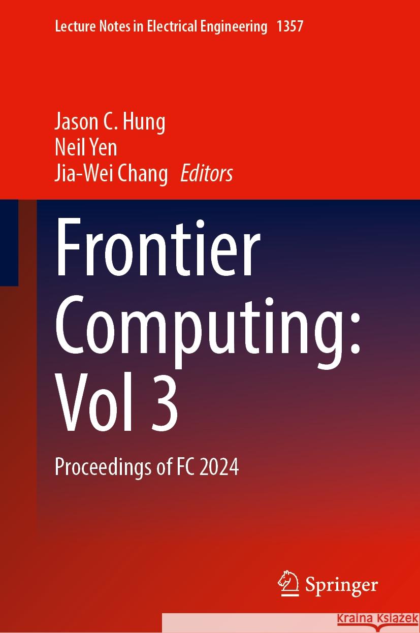 Frontier Computing: Vol 3: Proceedings of FC 2024 Jason C. Hung, Neil Yen, Jia-Wei Chang 9789819627974 Springer Nature Switzerland AG - książka