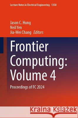 Frontier Computing: Volume 2: Proceedings of FC 2024 Jason C. Hung, Neil Yen, Jia-Wei Chang 9789819623945 Springer Nature Switzerland AG - książka