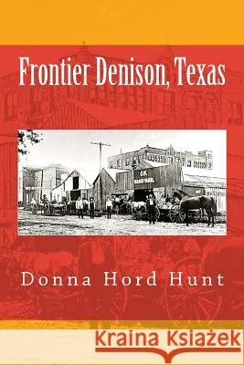 Frontier Denison, Texas Mavis Anne Bryant Donna Hord Hunt 9781508489597 Createspace Independent Publishing Platform - książka