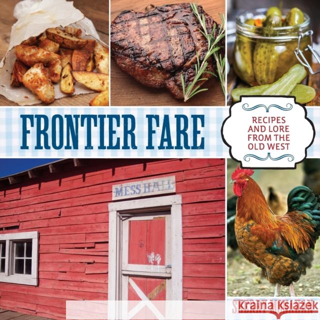 Frontier Fare: Recipes and Lore from the Old West Sherry Monahan 9780762797547 Two Dot Books - książka