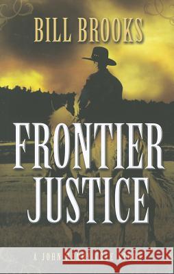 Frontier Justice: A John Henry Cole Story Bill Brooks 9781432826079 Five Star (ME) - książka