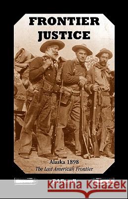 Frontier Justice: Alaska 1898--The Last American Frontier Ferrell, Ed 9780788408816  - książka