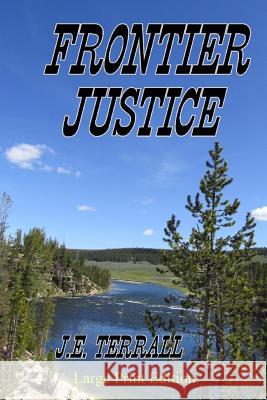 Frontier Justice: Large Print Edition J. E. Terrall 9780996395182 Jan Terrall - książka