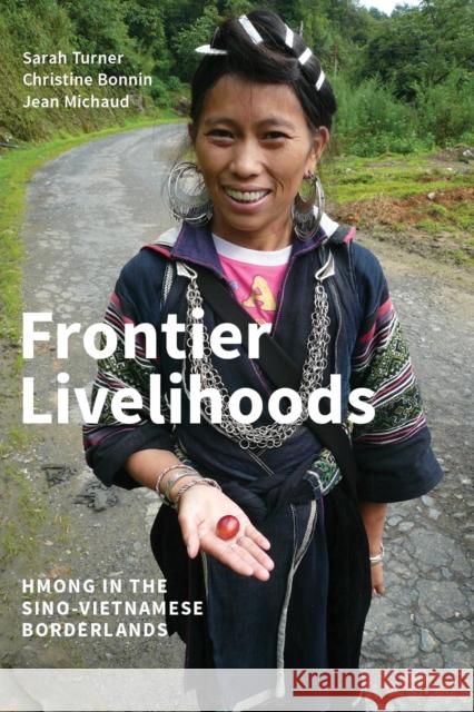 Frontier Livelihoods: Hmong in the Sino-Vietnamese Borderlands Sarah Turner Christine Bonnin Jean Michaud 9780295741734 University of Washington Press - książka