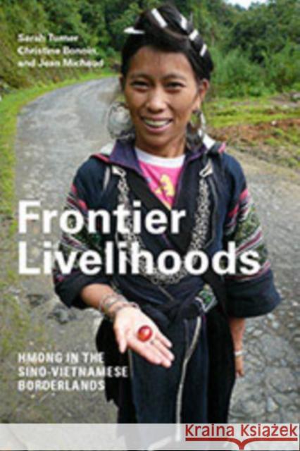 Frontier Livelihoods: Hmong in the Sino-Vietnamese Borderlands Sarah Turner Christine Bonnin Jean Michaud 9780295994666 University of Washington Press - książka