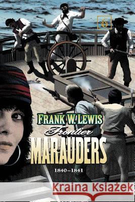 Frontier Marauders 1840 - 1841 Frank W. Lewis 9781484136935 Createspace - książka